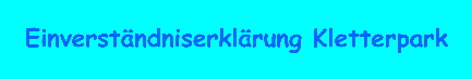 Einverst�ndniserkl�rung Kletterpark